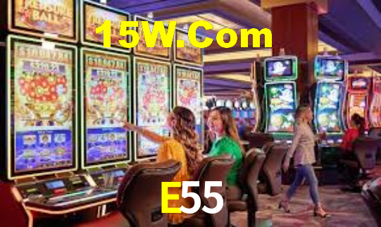 E55,E55 Bet